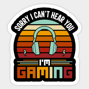 I Cant Hear You Im Gaming Busy Funny Video Gamer Sticker